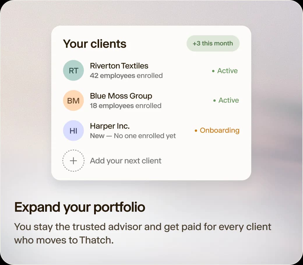 Expand your portfolio — Stay compensated as clients switch. You stay the trusted advisor and get paid for every client who moves to Thatch.