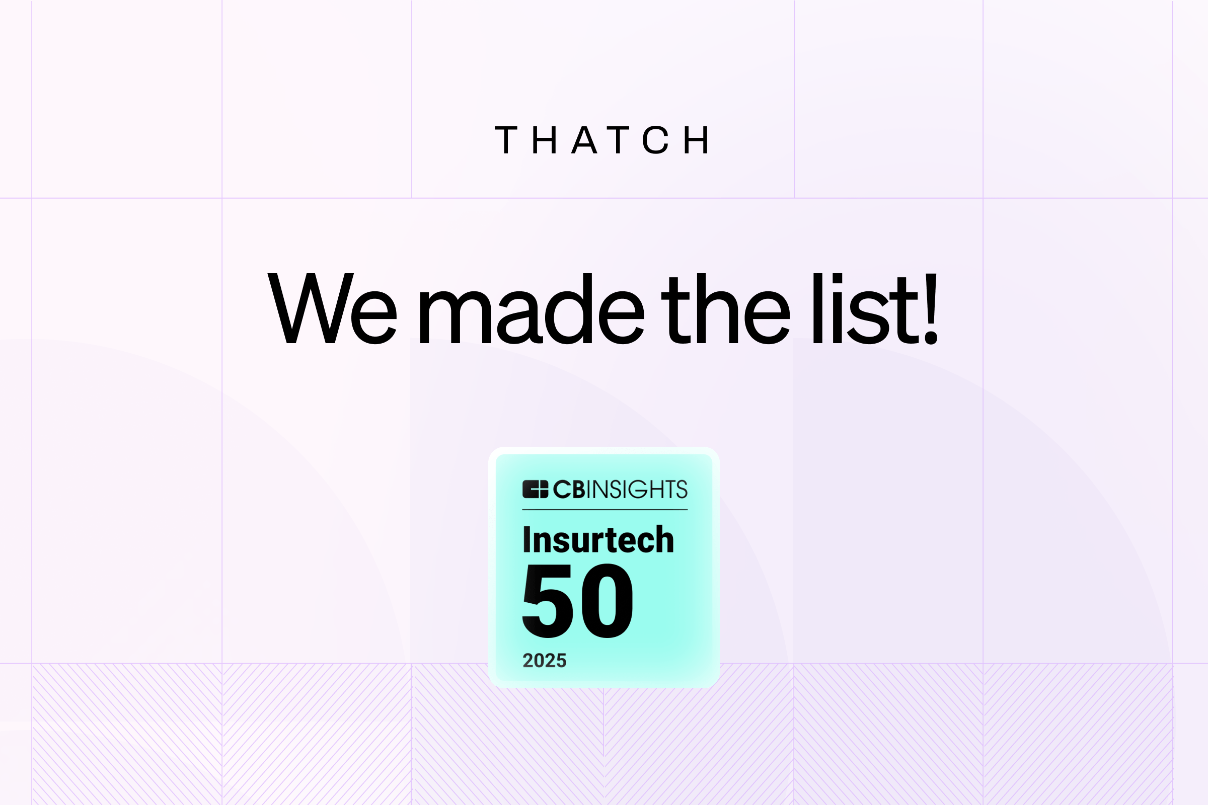 Thatch ranked #5 in the 2025 CB Insights’ List of the 50 Most Innovative Insurtech Startups